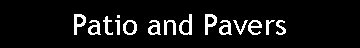 Text Box: Patio and Pavers